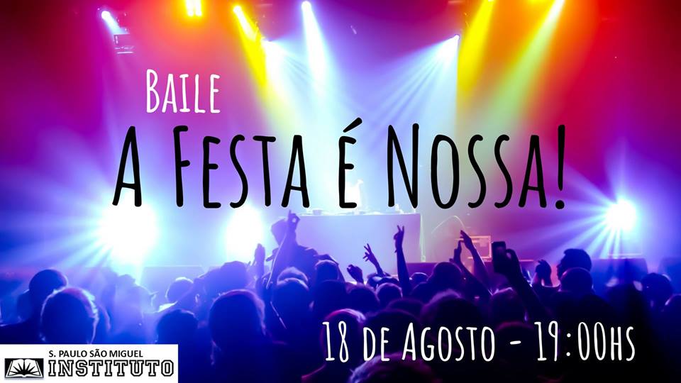 18/08/2018 - Baile "A Festa é Nossa!" - Instituto São Miguel